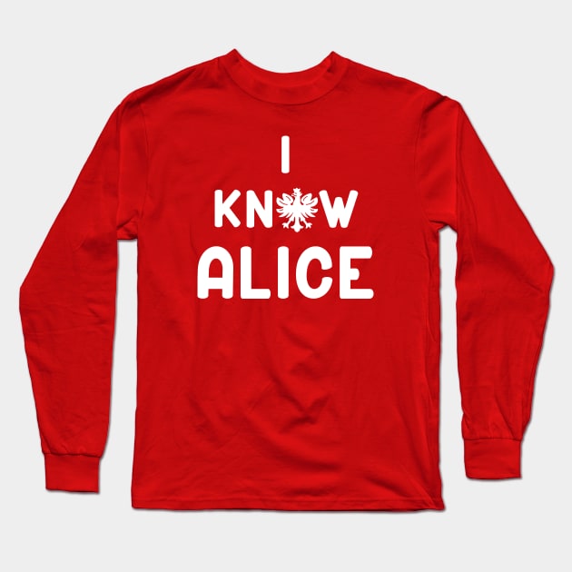 Dyngus Day Polish Pride I Know Alice Long Sleeve T-Shirt by LaurenElin